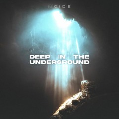 NOIDE - Deep In The Underground (Original Mix)