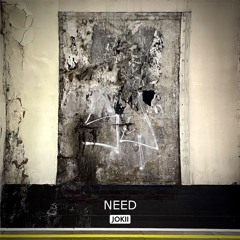 Jokii - Need [FREE DOWNLOAD]