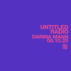 UNTITLED RADIO - Darina Mann - 08.10.25