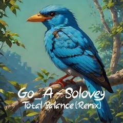 Solovey - [Total Balance Remix]