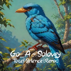 Solovey - [Total Balance Remix] [Free Download]