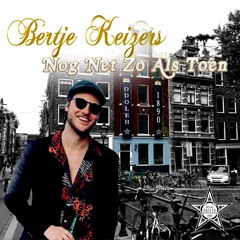 Bertje Keizers - Nog Net Zo Als Toen