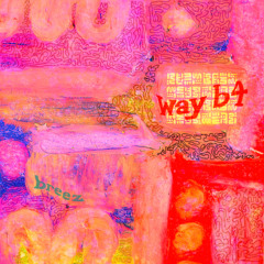 way b4 (prod. cloubee, breez)