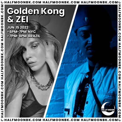 Golden Kong & ZEI @ Half Moon BK 06.15.22