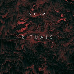 Premiere: SPCTRM - Rituals (FREE DL)