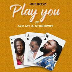 Weirdz ft Ayo Jay x Stonebwoy - Play You Remix