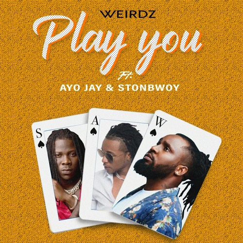 Weirdz ft Ayo Jay x Stonebwoy - Play You Remix