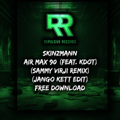 SKINZMANN - AIR MAX 90 (FEAT. K DOT) - (SAMMY VIRJI REMIX) (JANGO KETT EDIT) (FREE DOWNLOAD) #19
