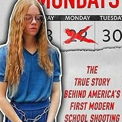 *% I Don't Like Mondays: The True Story Behind America’s First Modern School Shooting PDF/EPUB