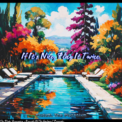 If its nice, play it twice