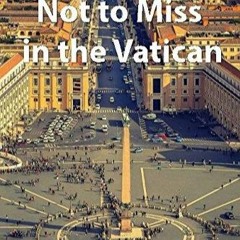 (PDF/DOWNLOAD) 65 Things Not to Miss in the Vatican