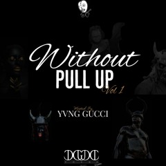 Without Pull Up Yvng Gucci