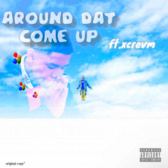 AROUND DATCOME UP FT.XCREVM (Prod.Flexy)