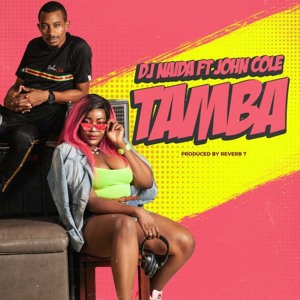 DJ Naida ft. John Cole - Tamba (Produced by Reverb 7)