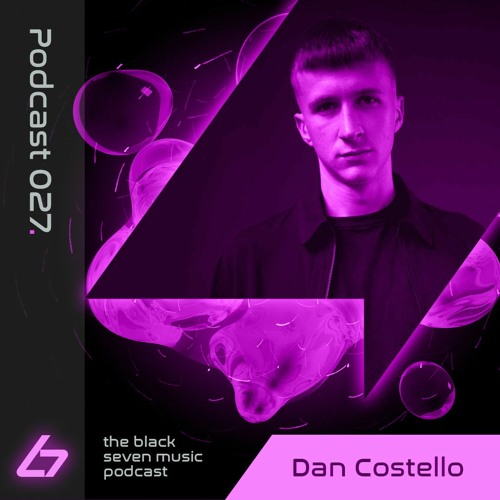 027 - Dan Costello | Black Seven Music Podcast