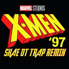X-MEN 97' (TRAP REMIX) | BY SHAE OT