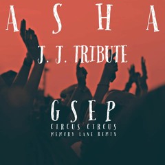 A S H A - J. J. Tribute (GSEP Circus Circus Memory Lane Remix)