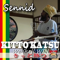 SENNID & IRIE WEB SOUNDS - KITTO KATSU (WE SHALL WIN)
