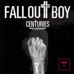 FALL OUT BOY - CENTURIES (NO VISION REMIX)