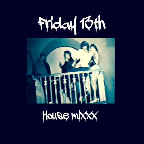 Hell or Heaven//Friday 13th 2023 House MIxx