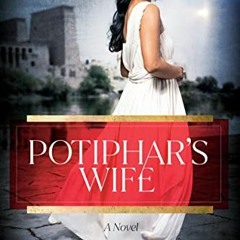 [VIEW] [EPUB KINDLE PDF EBOOK] Potiphar's Wife: A Novel (The Egyptian Chronicles) by  Mesu Andrews �