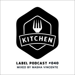 Kitchen Label Podcast #040 - Mixed By Masha Vincente