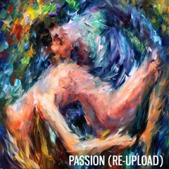 Passion (Re-Upload)