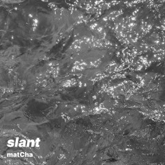 slant (slowed + reverb)