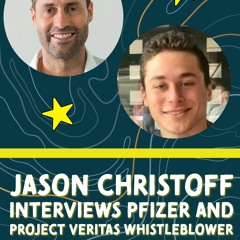 Jason Christoff Interviews Pfizer and Project Whistleblower Justin Leslie