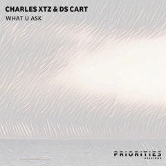 Charles Xtz & Ds Cart - What U Ask (Original - Mix) Oficial Audio