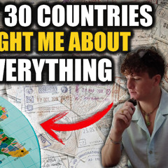 30 Countries 30 Lessons (What I Learned Traveling The World Nonstop)