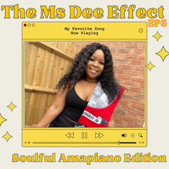 The Ms Dee Effect EP3 | Soulful Amapiano Mix | June 2023