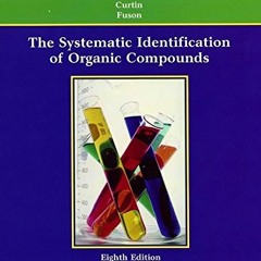 Access KINDLE 📍 The Systematic Identification of Organic Compounds by  Christine K.