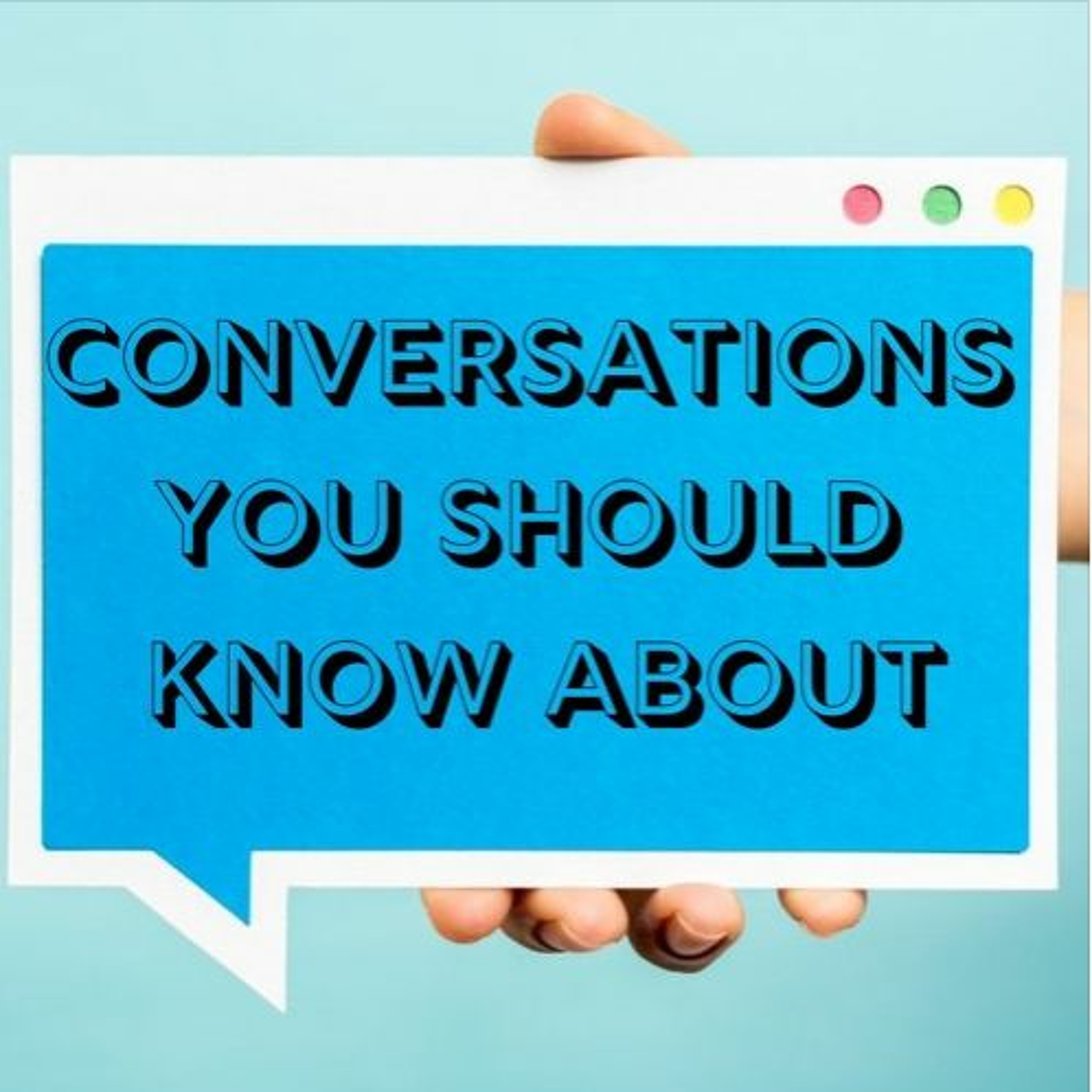 Conversations You Should Know About