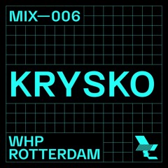 WHP ROTTERDAM MIX 006 /// KRYSKO