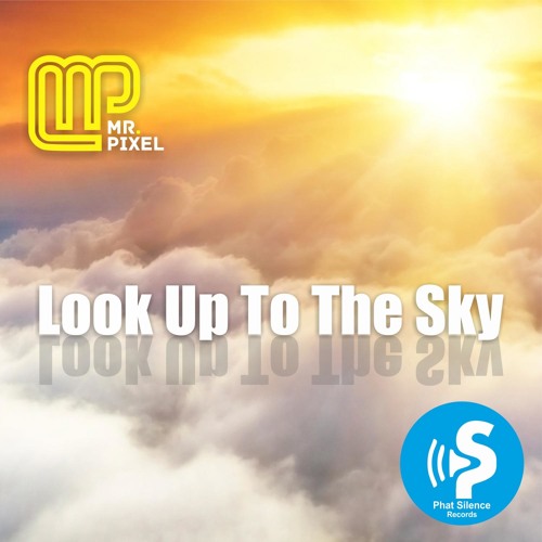 Look Up To The Sky Radio Edit By Mr Pixel