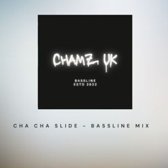 Chamz Uk - Cha Cha Slide  (bassline Remix)