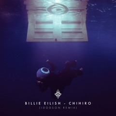 Billie Eilish - Chihiro (iDodson Remix)