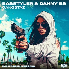 Basstyler & Dany BS - Gangstaz