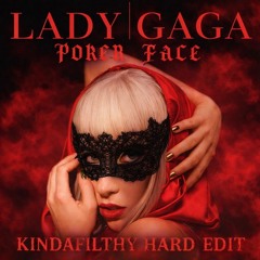 Lady Gaga - Poker Face (KINDAFILTHY Hard Edit)