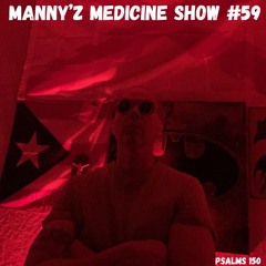 Manny'z Medicine Show #59 March 22nd, 2025'