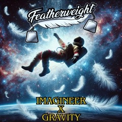Imagineer x Gravity (Featherweight Edit) [Free DL]
