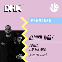 Premiere: Kadosh, Ivory - Endless Ft Sam Farsio [Stil vor Talent]