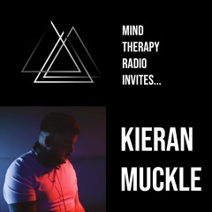Mind Therapy Radio Invites... Kieran Muckle (MTR 83)