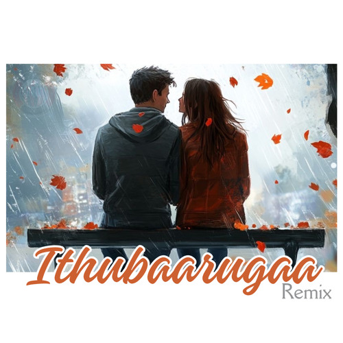 Ithubaarugaa - Remix