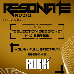 Resonate Audio Presents The Selection Sessions: Vol 6 Full Spectrum - ROCHI