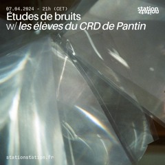 Études de bruits #9 w/ les élèves du CRD de Pantin
