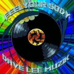 Feel Your Body by Dave Lee Muzik