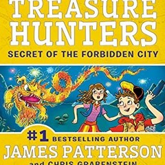 Read pdf Treasure Hunters: Secret of the Forbidden City (Treasure Hunters, 3) by  James Patterson,Ch