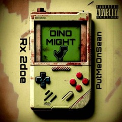 DINO MIGHT (justblowyourhousedown) -  Rx 2doe  [prod. by PutMeOnSean]